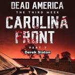 Carolina Front Pt. 7 : Dead America: The Third Week cover image