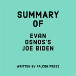 Summary of Evan Osnos's Joe Biden cover image