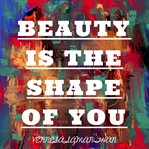 Beauty is the shape of you. Body Shaming Awareness Poetry Book cover image