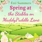 Spring at the Stables on Muddypuddle Lane cover image