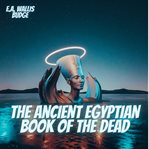 The Ancient Egyptian Book of the Dead cover image