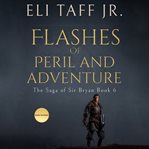 Flashes of peril and adventure cover image