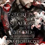 The secrets in shadow and blood cover image