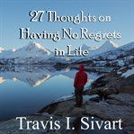27 thoughts on having no regrets in life cover image