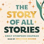 The Story of All Stories : A Story Bible For Young Catholics cover image