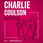 Charlie Coulson : a drummer-boy cover image