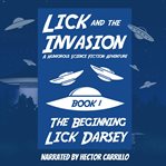 The Beginning : Lick and the Invasion cover image