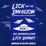 The Interrogation : Lick and the Invasion cover image