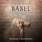 Babel : the story of the tower and the rebellion of man cover image