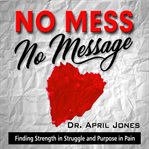 No Mess, No Message cover image