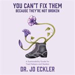 You Can't Fix Them--Because They're Not Broken cover image