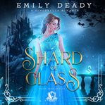 Shard of glass : a Cinderella romance cover image