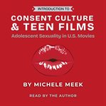 Introduction to Consent Culture and Teen Films cover image