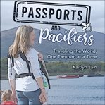 Passports and Pacifiers cover image