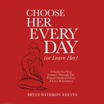 Choose Her Every Day (Or Leave Her) cover image