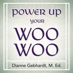 Power Up Your Woo Woo cover image