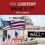 True leadership . . . where is it? cover image