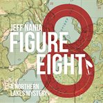 Figure eight : a northern lakes mystery cover image