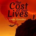 The Cost of Our Lives cover image