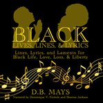 Black Lives, Lines, & Lyrics cover image