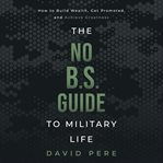 The No B.S. Guide to Military Life cover image