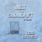 To Melt a Snowdrift cover image