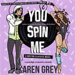 You Spin Me : a nostalgic romantic comedy cover image