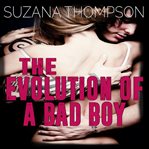 The Evolution of a Bad Boy cover image