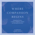 Where Compassion Begins cover image