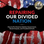 Repairing Our Divided Nation cover image