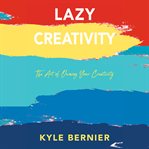Lazy Creativity cover image