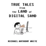 True Tales From the Land of Digital Sand cover image