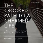 The Crooked Path to a Charmed Life cover image
