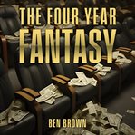 The Four Year Fantasy cover image