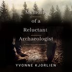Memoirs of a Reluctant Archaeologist cover image