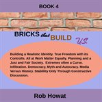 Bricks That Build Us Book 4 : Bricks That Build Us cover image