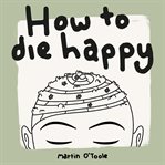 How to Die Happy cover image