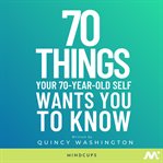 70 things your 70-year-old self wants you to know cover image