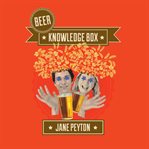 Beer Knowledge Box : An Essential Guide For A Deep Understanding of Beer cover image
