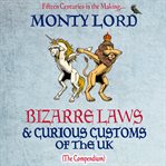 Bizarre Laws & Curious Customs of the UK cover image