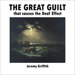The Great Guilt that causes the Deaf Effect cover image