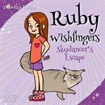 Ruby Wishfingers: Skydancer's Escape : Skydancer's Escape cover image