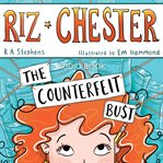 Riz Chester: The Counterfeit Bust : The Counterfeit Bust cover image