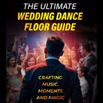 The Ultimate Wedding Dance Floor Guide cover image