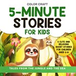5-Minute Stories for Kids: Tales From the Jungle and the Sea for Bedtime Reading cover image