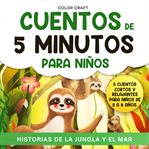 Cuentos De 5 Minutos Para Niños: Historias De La Jungla Y El Mar cover image