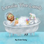 Lennie the Lamb : A Beautiful Story About Overcoming Fears, Trying Something New And Being True To Yourself cover image