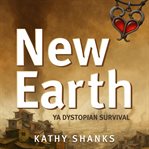 New Earth : Ya Dystopian Survival Fiction cover image