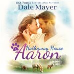 Aaron : A Hathaway House Heartwarming Romance cover image