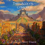 Thief, Acolyte, Consort cover image